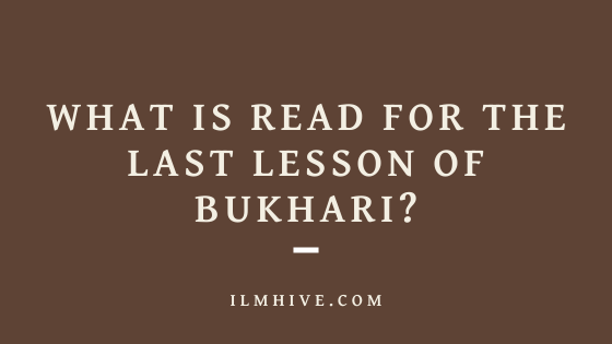 What the student says during the last lesson of Bukhari